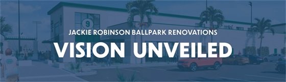 Jackie Robinson Ballpark Renovations: Vision Unveiled Header Graphic